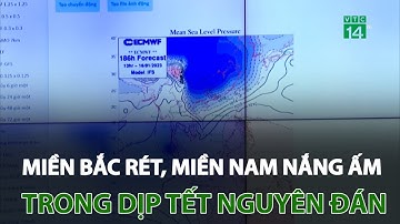 Thời tiết Tết Nguyên đán: Miền Bắc rét, miền Nam nắng ấm | VTC14