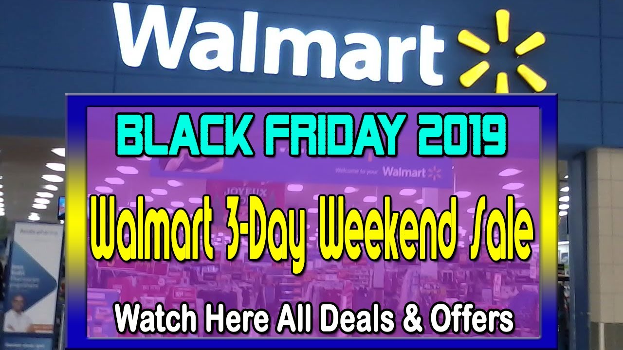 Walmart Pre Black Friday Deals 2019 - Walmart 3-Day Weekend Black Friday Sale 2019 - YouTube