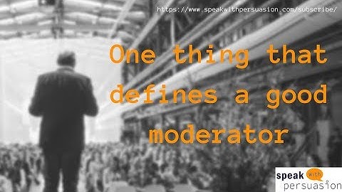 One thing that makes a good moderator