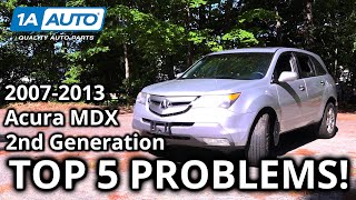 Top 5 Problems Acura MDX SUV 20072013 2nd Generation