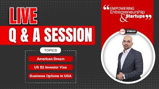 Live Questions & Answers | E2 Visa and Business Options in America