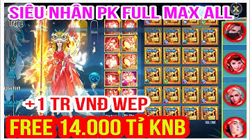 VLTK Mobile Lậu 21 Phái Mới – Free 14 Nghìn Tỷ Knb + 1Tr VNĐ Wep & Full Max Đồ Võ Lâm Siêu PK