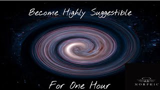 Become Highly Suggestible for One Hour - (Morphic Field)