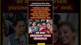 Feyza Altundan Dilan Polata Rest Bir Daha Görüşürsem Yüzüme Tükürsünler