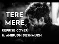 Tere Mere Song | Reprise Cover | Anirudh Deshmukh | Armaan Malik | Amaal Mallik