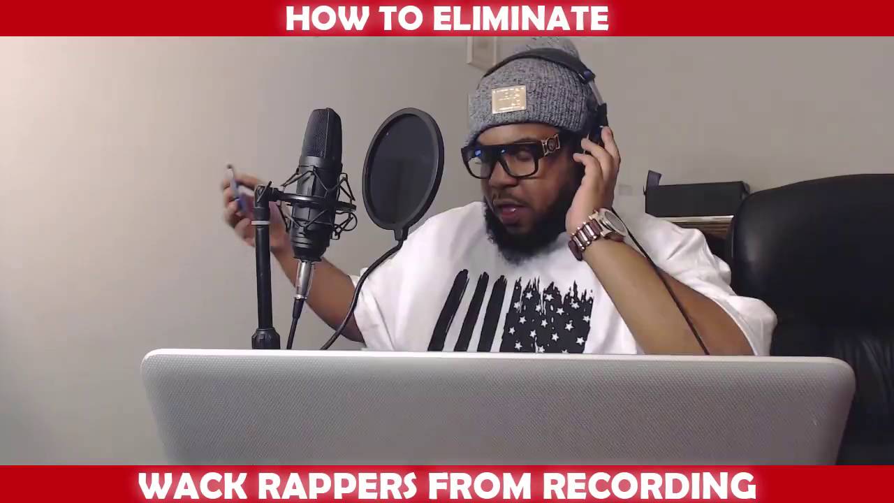 HOW TO ELIMINATE WACK RAPPERS FROM RECORDING - YouTube