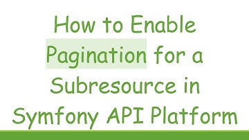 How to Enable Pagination for a Subresource in Symfony API Platform
