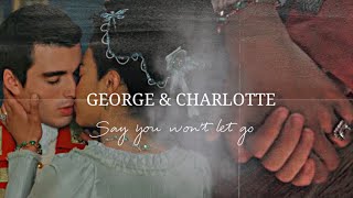 George &amp; Charlotte I Say you won&#39;t let go [A Bridgerton Story]