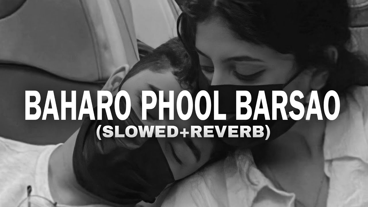Baharo Phool Barsao SlowedReverb