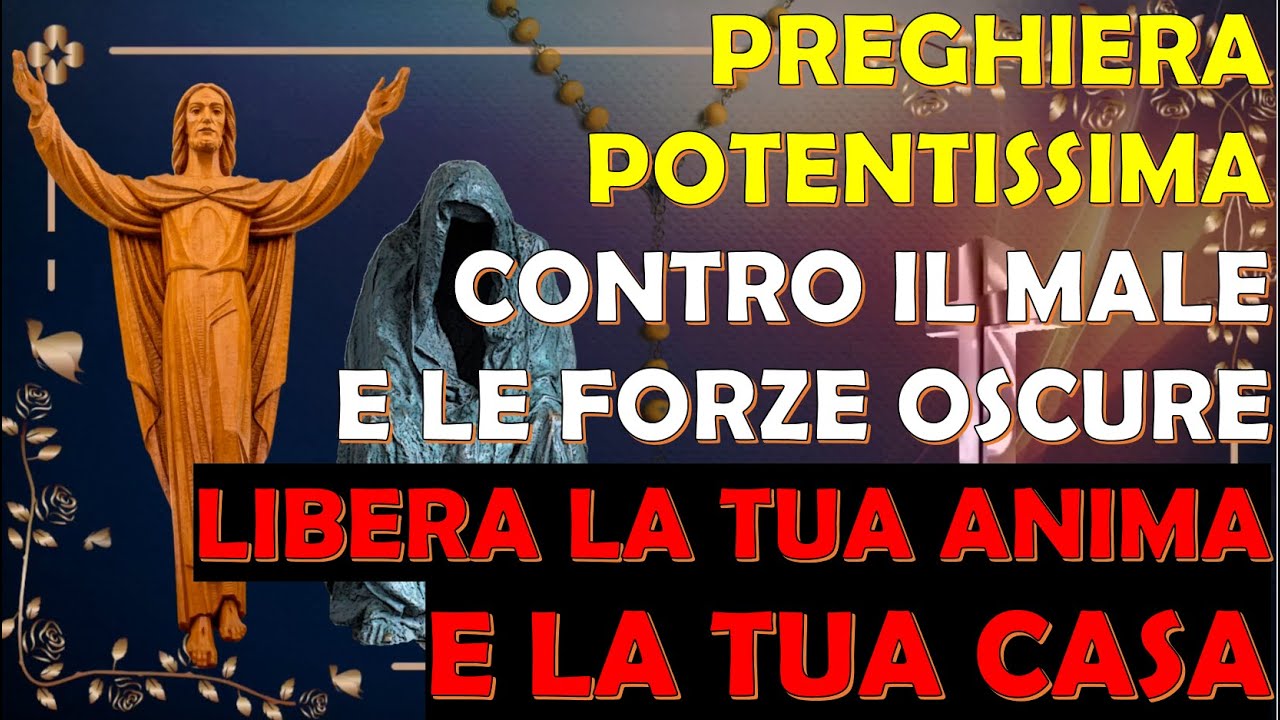 Preghiera Potentissima Contro il Male e le Forze Oscure | Libera la Tua