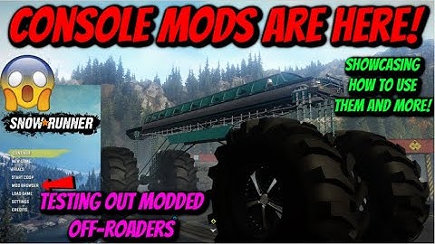 SnowRunner - CONSOLE MODS ARE OUT! (How To Use Them, Gameplay, Testing Off-Roaders, And More!)