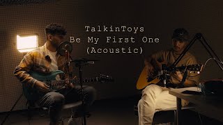 TalkinToys - Be My First One (Acoustic Version)