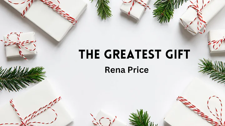 The Greatest gift || Rena Price