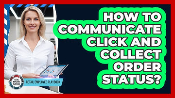 How To Communicate Click And Collect Order Status?