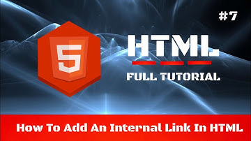#7 - How To Add An Internal Link In HTML - HTML Full Tutorial for Beginners