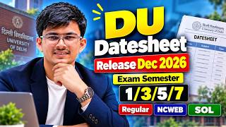 DU Datesheet Release Dec 2026 Exam Semester 1/3/5/7 Regular NCWEB SOL Guide