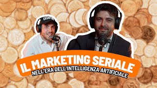 IL MARKETING SERIALE NELL'ERA DELL'INTELLIGENZA ARTIFICIALE con Joe Di Siena