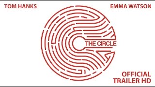 The Circle (2017) | Official Trailer | Emma Watson | John Boyega | Karen Gillan | Tom Hanks