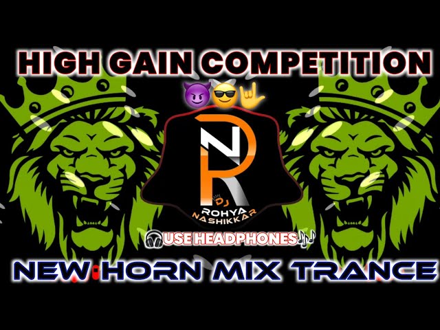 💯 NEW 🚫 HORN⚠️ MIX TRANCE COMPETITION || Omkar 72 Horn || New Dj Song || DJ ROHYA NASHIKKAR || class=