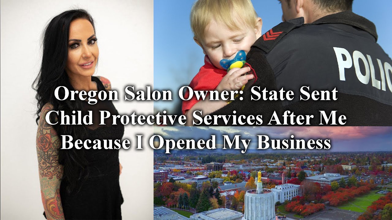 Oregon Salon Owner State Sent Child Protective Services After Me