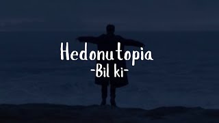 Hedonutopia - Bil ki (Şarkı Sözleri, Lyrics) Resimi