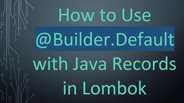 How to Use @Builder.Default with Java Records in Lombok