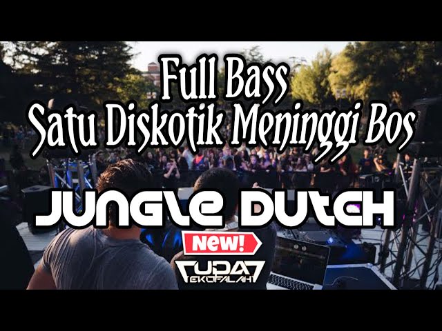 Satu Diskotik Paling Tinggi Bosku Jungle Dutch Full Bass - Dj Party In Singapore Bass Boosted 2023 class=
