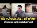 SỐC: THẦY GIÁO TÒ TÍ TE VỚI NỮ SINH 13 TUỔI, BỆNH VIỆN LẠNG SƠN BÁO ZIN, HÀ NỘI BÁO TOÁC RỒI