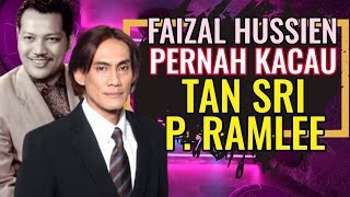 Faizal Hussien Cerita Detik Dia Kacau Tan Sri P Ramlie