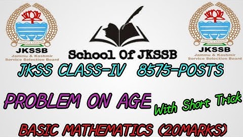 PROBLEM OF AGES FOR CLASS IV JKSSB ! WITH SHORT TRICK! SCHOOL OF JKSSB !
