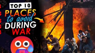 Top 10 Places to Avoid During a War