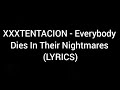 XXXTENTACION - Everybody Dies In Their Nightmares (LYRICS)