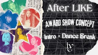 IVE - 'After LIKE' [Intro   Dance Break] Award Show Perf. Concept