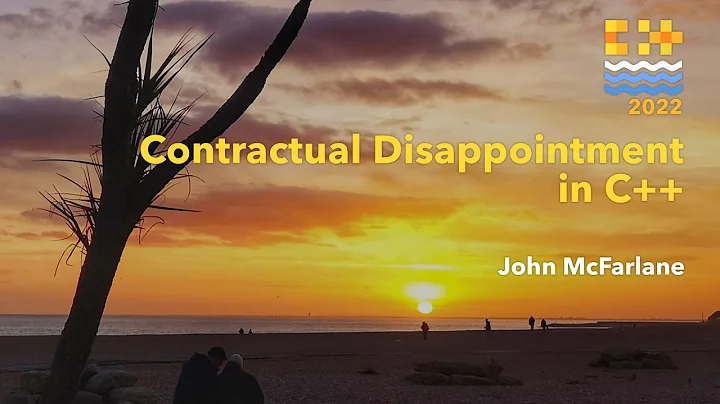Contractual Disappointment in C++ - John McFarlane...