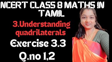 NCERT CLASS 8 MATHS CHAPTER 3 UNDERSTANDING QUADRILATERALS EXERCISE 3.3 QUESTION NO 1,2 IN TAMIL