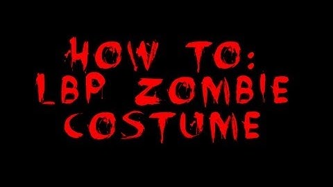 How To: LBP Zombie Costume