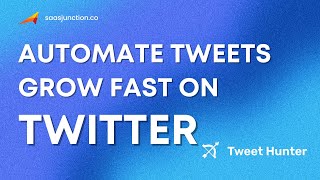 Automate Tweets and Grow Your Twitter Fast Using Tweet Hunter | Twitter Growth