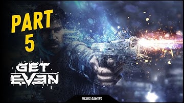 Get Even - PC - GAMEPLAY WALKTHROUGH - LONGPLAY - NO COMMENTARY - PART 5