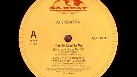 Beats International - Dub Be Good To Me (Smith & Mighty Remix)