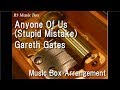 Anyone Of Us (Stupid Mistake)/Gareth Gates [Music Box]