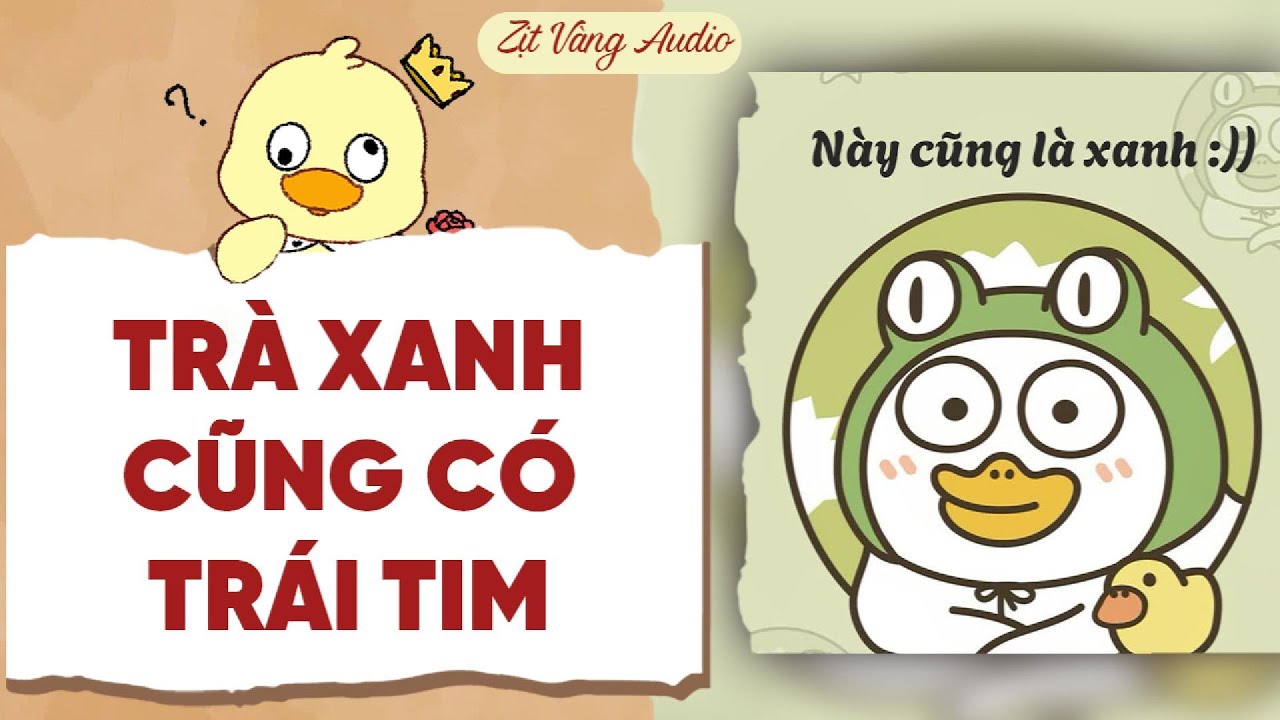 【Truyện Audio】TRÀ XANH CŨNG CÓ TRÁI TIM | Zịt Vàng Audio