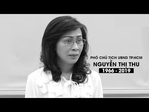 Phó Chủ Tịch Tp Hcm Nguyễn Thị Thu - Nhìn lại quá trình công tác của Phó chủ tịch UBND TP HCM Nguyễn Thị Thu trước khi qua đời