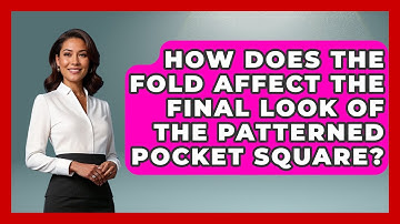 How Does The Fold Affect The Final Look Of The Patterned Pocket Square? - The Sharp Dressed Gent
