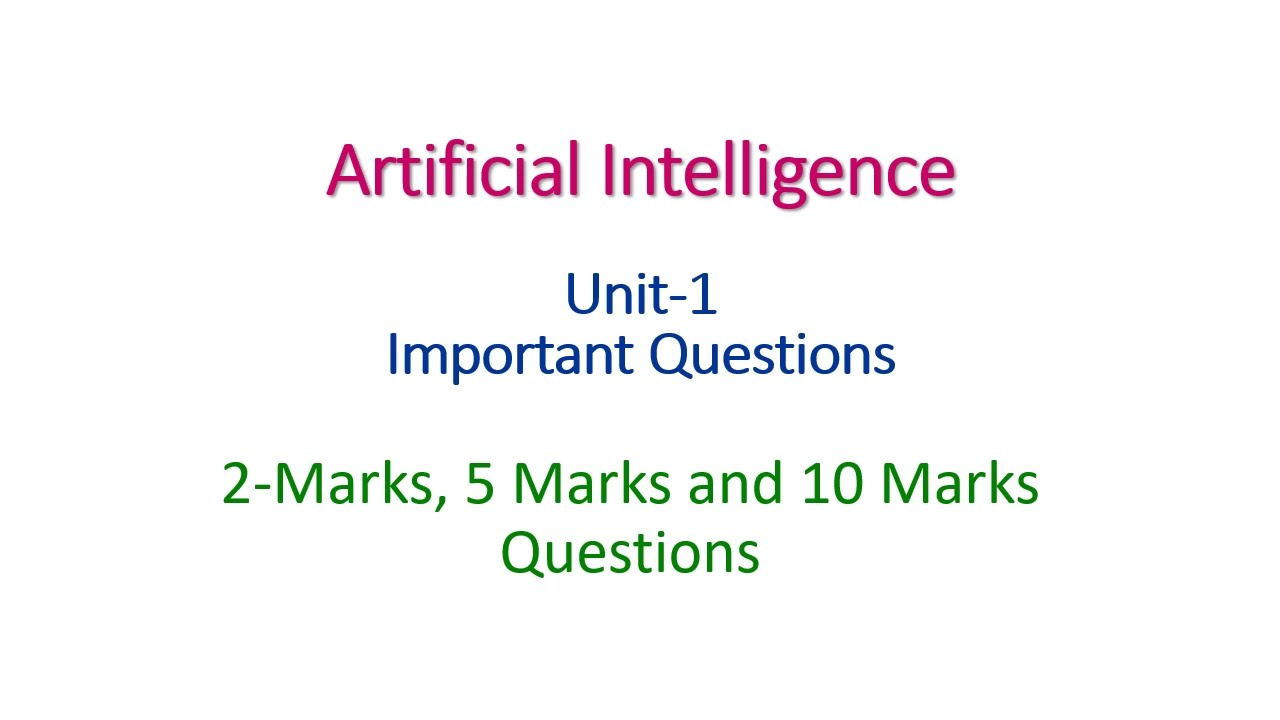 Artificial Intelligence - Unit 1 - Important Question - 2 Marks, 5 Marks and 10 Marks questions
