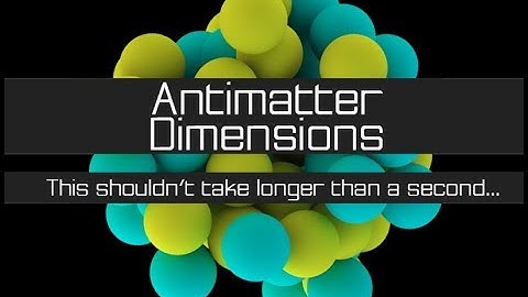 2 To infinity and beyond - Antimatter Dimensions