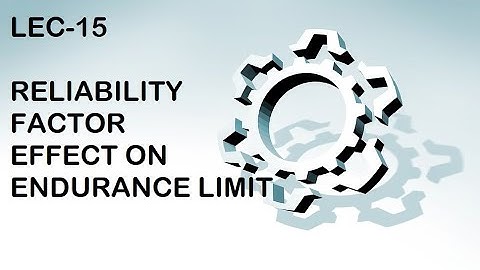 RELIABILITY FACTOR ,effect of reliability on endurance limit