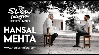 I Am A Product Of Rejection And Failure - Hansal Mehta The Slow Interview With Neelesh Misra