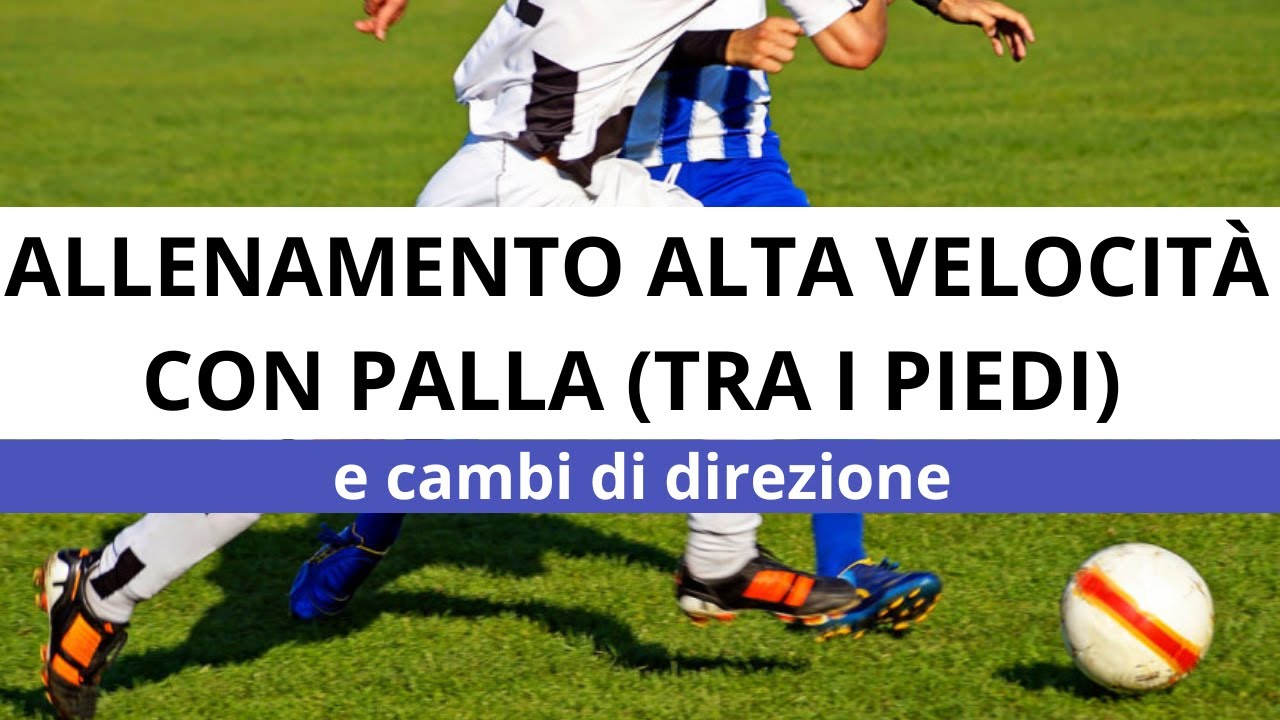 Allenamento alta velocità con palla tra i piedi e cambi di direzione