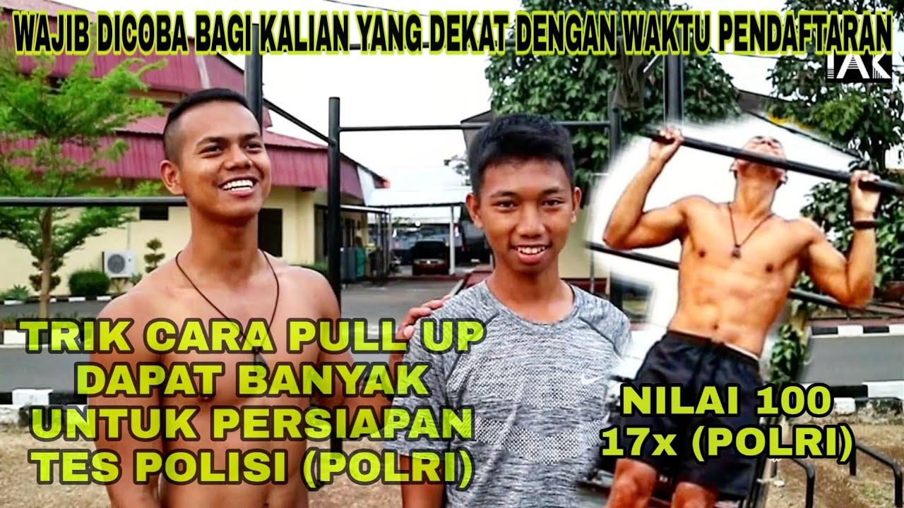 TRIK CARA PULL UP DAPAT BANYAK PERSIAPAN UNTUK TES POLISI NILAI 100