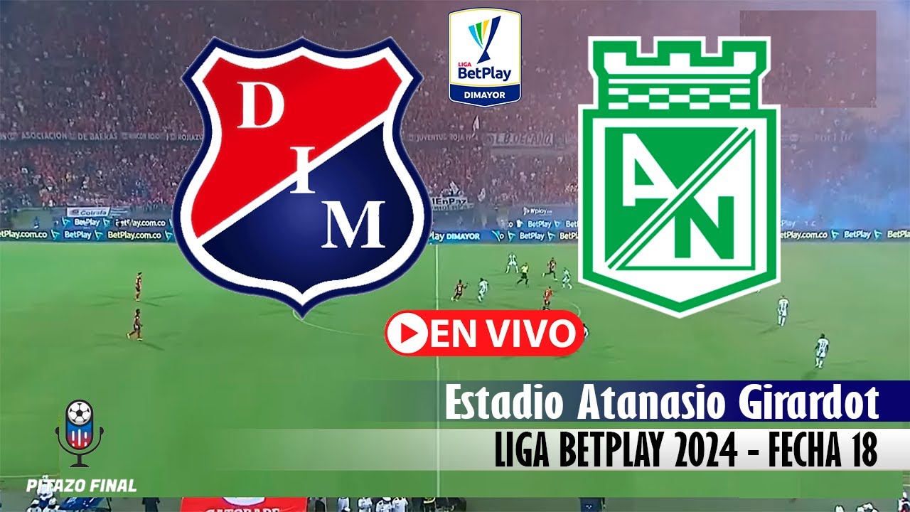 MEDELLIN VS NACIONAL En Vivo Hoy 🔴 Liga Betplay 2024 Fecha 18 Partido ...